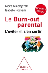 Le burn-out parental : l'éviter et s'en sortir - Moïra Mikolajczak