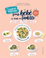 Cuisine express pour bébé et toute ma famille : 100 recettes + 400 déclinaisons - Céline de Sousa