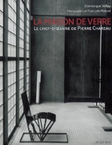 La maison de verre : le chef-d'oeuvre de Pierre Chareau - Dominique Vellay