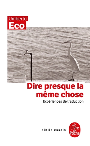 Dire presque la même chose : expériences de traduction - Umberto Eco
