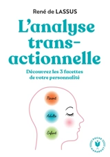L'analyse transactionnelle : découvrez les 3 facettes de votre personnalité - René de Lassus