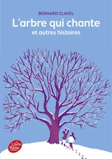L'arbre qui chante : et autres histoires - Bernard Clavel