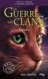 La guerre des clans : cycle 2, la dernière prophétie. Vol. 3. Aurore - Erin Hunter