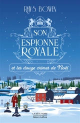 Son espionne royale. Vol. 6. Son espionne royale et les douze crimes de Noël - Rhys Bowen