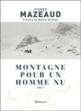 Montagne pour un homme nu : récit - Pierre Mazeaud