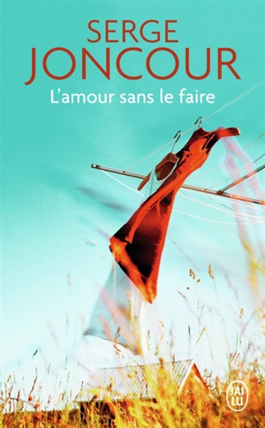 L'amour sans le faire - Serge Joncour