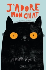 J'adore mon chat : mais il s'en fout complétement - Alberto Montt