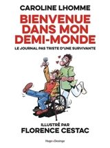 Bienvenue dans mon demi-monde : le journal pas triste d'une survivante - Caroline Lhomme