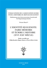 L'identité huguenote : faire mémoire et écrire l'histoire (XVIe-XXIe siècle)
