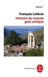 Histoire du monde grec antique - François Lefèvre