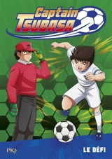 Captain Tsubasa. Vol. 1. Le défi - Michel Leydier