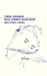 Nous sommes maintenant nos êtres chers - Simon Johannin