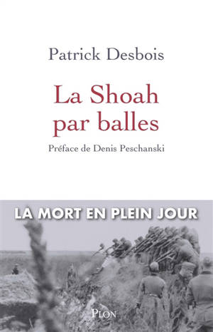La Shoah par balles - Patrick Desbois