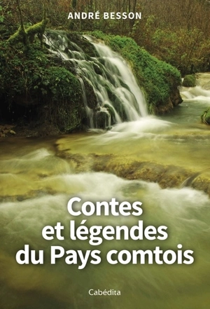 Contes et légendes du pays comtois - André Besson