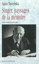 Singer, paysages de la mémoire - Agata Tuszynska