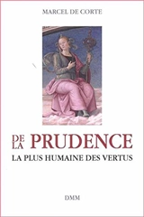 De la prudence : la plus humaine des vertus - Marcel De Corte