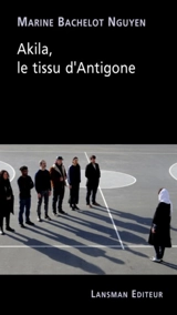 Akila, le tissu d'Antigone - Marine Bachelot