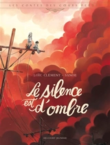 Les contes des coeurs perdus. Le silence est d'ombre - Loïc Clément