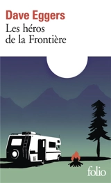 Les héros de la frontière - Dave Eggers