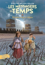 Les messagers du temps. Vol. 1. Rendez-vous à Alésia - Evelyne Brisou-Pellen