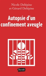 Autopsie d'un confinement aveugle - Nicole Delépine