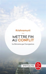 Mettre fin au conflit : la libération par l'acceptation - Jiddu Krishnamurti