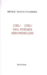 Ciel ! Ciel ! Des poèmes hirondelles ! - Nicole Drano-Stamberg
