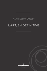L'art, en définitive - Alain Séguy-Duclot