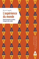 L'expérience du monde : quand transports et médias changent notre réalité - Kévin Cappelli