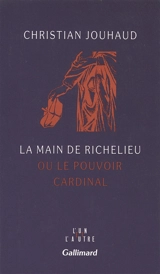 La Main de Richelieu ou le Pouvoir cardinal - Christian Jouhaud