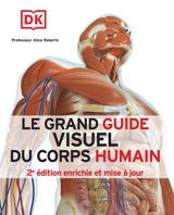 Le grand guide visuel du corps humain - Alice Roberts