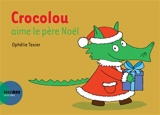 Crocolou aime le Père Noël - Ophélie Texier