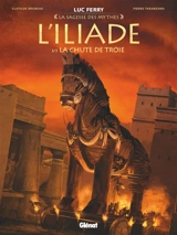 L'Iliade. Vol. 3. La chute de Troie - Clotilde Bruneau