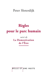 Règles pour le parc humain. La domestication de l'être : pour un éclaircissement de la clairière - Peter Sloterdijk