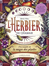 L'herbier du chaman : à la rencontre de la magie des plantes : 36 cartes divinatoires - Maia Toll