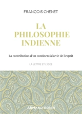 La philosophie indienne : la contribution d'un continent à la vie de l'esprit - François Chenet