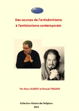 Des sources de l'antisémitisme à l'antisionisme contemporain - Marc Laurent