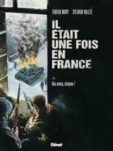 Il était une fois en France. Vol. 4. Aux armes, citoyens ! - Fabien Nury