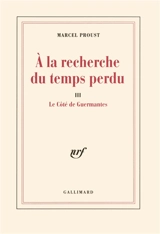 A la recherche du temps perdu. Vol. 3. Le côté de Guermantes - Marcel Proust