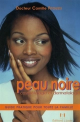 Peau noire : cosmétologie et dermatologie : guide pratique pour toute la famille - Camille Fitoussi
