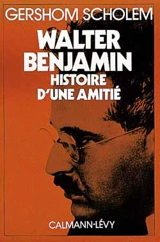 Walter Benjamin : histoire d'une amitié - Gershom Gerhard Scholem