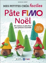 Pâte Fimo Noël : 60 créations en pâte Fimo pour patienter avant Noël - Natacha Seret