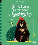 Dis Ours, tu rentres bientôt ? - Jory John