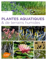 Plantes aquatiques & de terrains humides - Eric Lenoir