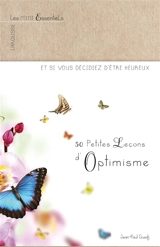 50 petites leçons d'optimisme : et si vous décidiez d'être heureux... - Jean-Paul Guedj