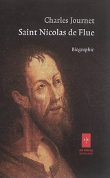Saint Nicolas de Flue : biographie. Saint Nicolas de Flue : histoire d'un livre - Charles Journet