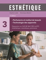 Esthétique : préparation au CAP, BP, bac pro et BTS d'esthétique, cosmétique, parfumerie. Vol. 3. Parfumerie et institut de beauté, technologie des appareils - Sophie Ledet