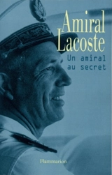 Un amiral au secret - Pierre Lacoste