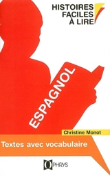 Histoires faciles à lire : textes avec vocabulaire espagnol - Christine Monot