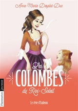 Les colombes du Roi-Soleil. Vol. 5. Le rêve d'Isabeau - Anne-Marie Desplat-Duc